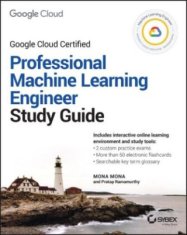 Google Cloud Certified Professional Machine Learni ng Engineer Study Guide