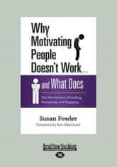 Why Motivating People Doesn't Work ... and What Does: The New Science of Leading, Energizing, and Engaging (Large Print 16pt)