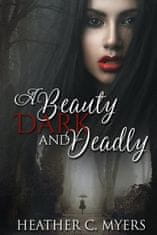 A Beauty Dark & Deadly: Book 1 in The Dark & Deadly Trilogy