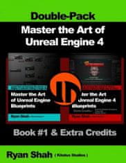 Master the Art of Unreal Engine 4 - Blueprints - Double Pack