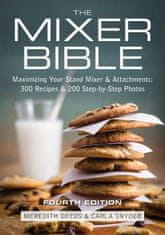 Mixer Bible: 300 Recipes for Your Stand Mixer 3rd Edition