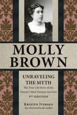 Molly Brown: Unraveling the Myth, 3rd Edition