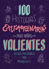 100 Historias Extraordinarias Para Ni?as Valientes: Relatos Inolvidables Sobre Mujeres de Fe