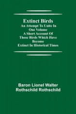 Extinct Birds; An attempt to unite in one volume a short account of those Birds which have become extinct in historical times