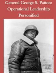 General George S. Patton: Operational Leadership Personified