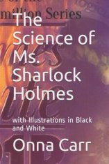 The Science of Ms. Sharlock Holmes: with Illustrations in Black and White