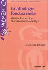 Gnathologie fonctionnelle Volume 1: occlusion et restauration prothétique