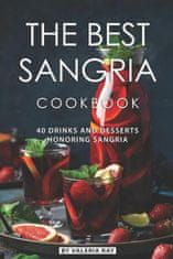 The Best Sangria Cookbook: 40 Drinks and Desserts Honoring Sangria