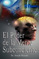 Poder De La Mente Subconsciente ( The Power of the Subconscious Mind )