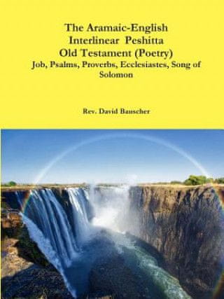Aramaic-English Interlinear Peshitta Old Testament (Poetry) Job, Psalms, Proverbs, Ecclesiastes, Song of Solomon)