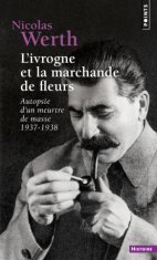 Ivrogne Et La Marchande de Fleurs. Autopsie D'Un Meurtre de Masse 1937-1938(l')