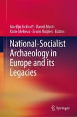 National-Socialist Archaeology in Europe and its Legacies