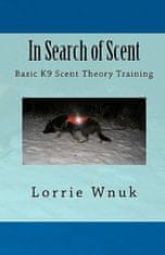 In Search of Scent: Basic K9 Scent Theory Training