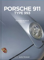 Porsche 911 type 993 – Le Guide détaillé – 1993-1998