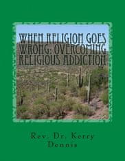 When Religion Goes Wrong: Overcoming Religious Addiction