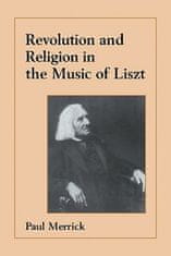 Revolution and Religion in the Music of Liszt