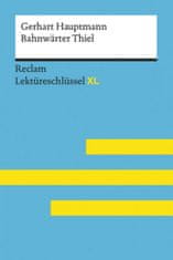 Bahnwärter Thiel von Gerhart Hauptmann: Lektüreschlüssel mit Inhaltsangabe, Interpretation, Prüfungsaufgaben mit Lösungen, Lernglossar. (Reclam Lektür