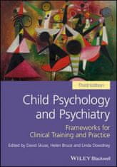 Child Psychology and Psychiatry - Frameworks for Clinical Training and Practice 3e