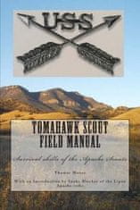 Tomahawk scout Field Manual: Survival skills of the Apache Scouts