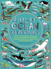 Atlas of Ocean Adventures: Plunge Into the Depths of the Ocean and Discover Wonderful Sea Creatures, Incredible Habitats, and Unmissable Underwat