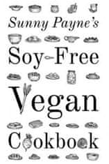 Sunny Payne's Soy-Free Vegan Cookbook