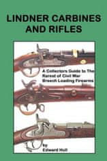 Lindner Carbines and Rifles: A Collectors Guide to The Rarest Civil War Breech Loading Firearms