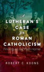 Lutheran's Case for Roman Catholicism