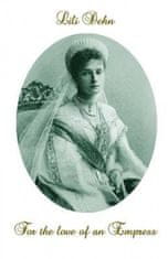 For the love of an Empress: An intimate portrait of Empress Alexandra of Russia