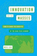 Innovation for the Masses – How to Share the Benefits of the High–Tech Economy