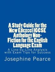 A Study Guide for the New Edexcel Igcse Anthology Non-Fiction for the English Language Exam: A Line-By-Line Analysis of the Non-Fiction Prose Extracts