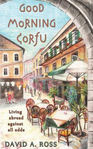 Good Morning Corfu: Living Abroad Against All Odds