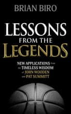 Lessons from the Legends: New Applications from the Timeless Wisdom of John Wooden and Pat Summitt