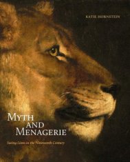 Myth and Menagerie – Seeing Lions in the Nineteenth Century