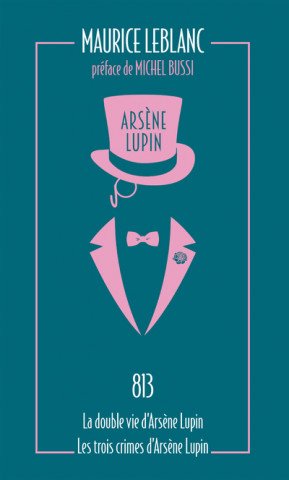 813. La double vie d'Arsène Lupin - Les trois crimes d'Arsène Lupin
