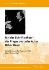 Mit der Schrift sehen ? der Prager deutsche Autor Oskar Baum
