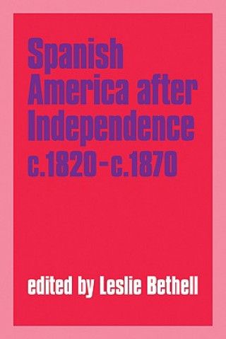 Spanish America after Independence, c.1820-c.1870