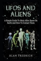 UFOs And Aliens: A Simple Guide To Main Alien Races On Earth And How To Contact Them