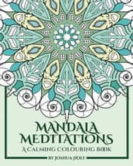 Mandala Meditations: A Calming Colouring Book (Adult colouring book for stress relief, zen mandala colouring, relaxing colouring book)