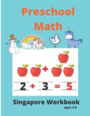 Singapore Math Preschool Workbook Ages 3-5: Math Activity Book For Kids (Tracing Numbers, Counting Numbers, Addition, Subtraction, Mental Math, Shapes