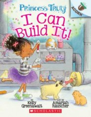 I Can Build It!: An Acorn Book (Princess Truly #3)