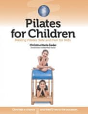 Pilates for Children: Making Pilates Safe and Fun for Kids