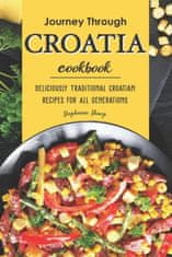 Journey Through Croatia Cookbook: Deliciously Traditional Croatian Recipes for All Generations