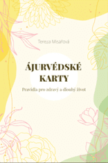 ANAG Ajurvedske karte: Pravila za zdravo in dolgo življenje - Tereza Misařová