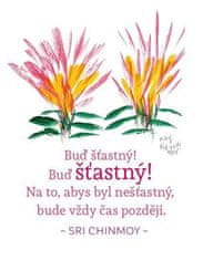 Magnet za hladilnik - Bodi srečen! Bodite srečni! Vedno je čas, da si pozneje nesrečen.