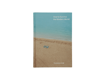 The School of Life How to Survive the Modern World (Kako preživeti v sodobnem svetu)