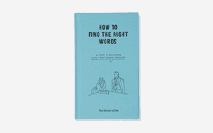 The School of Life How To Find The Right Words (Kako najti prave besede)