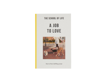 The School of Life A Job to Love (Delo, ki ga imaš rad)