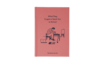 The School of Life What They Forgot To Teach You At School (Kaj so vas pozabili naučiti v šoli)