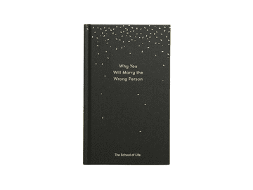 The School of Life Why You Will Marry the Wrong Person (Zakaj se boš poročil z napačno osebo)