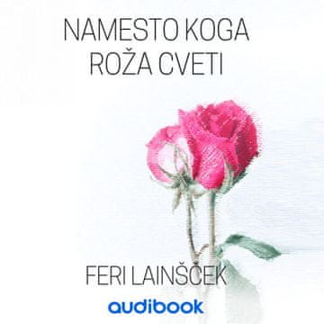AUDIBOOK Avdio knjiga: "Namesto koga roža cveti"